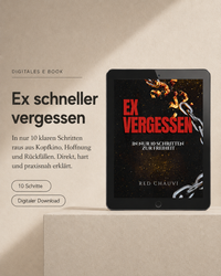 Ex vergessen: In nur 10 Schritten zur Freiheit